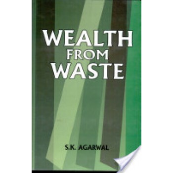 Wealth from Waste by S.K. Agarwa